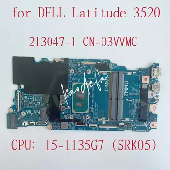 213047-1 Материнская плата для ноутбука Dell Latitude 3520 Материнская плата Процессор: I5-1135G7 SRK05 DDR4 CN-03VVMC 03VVMC 3VVMC 100% Тест В порядке