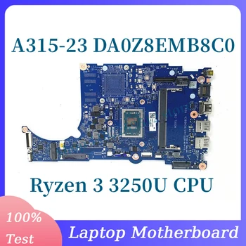 DA0Z8EMB8C0 С материнской платой Ryzen 3 3250U CPU Для Acer Aspier A315-23 A315-23G Материнская плата Ноутбука 100% Полностью Протестирована, Работает хорошо